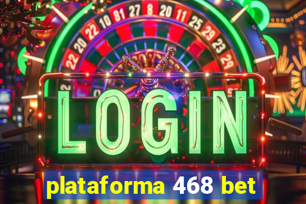 plataforma 468 bet